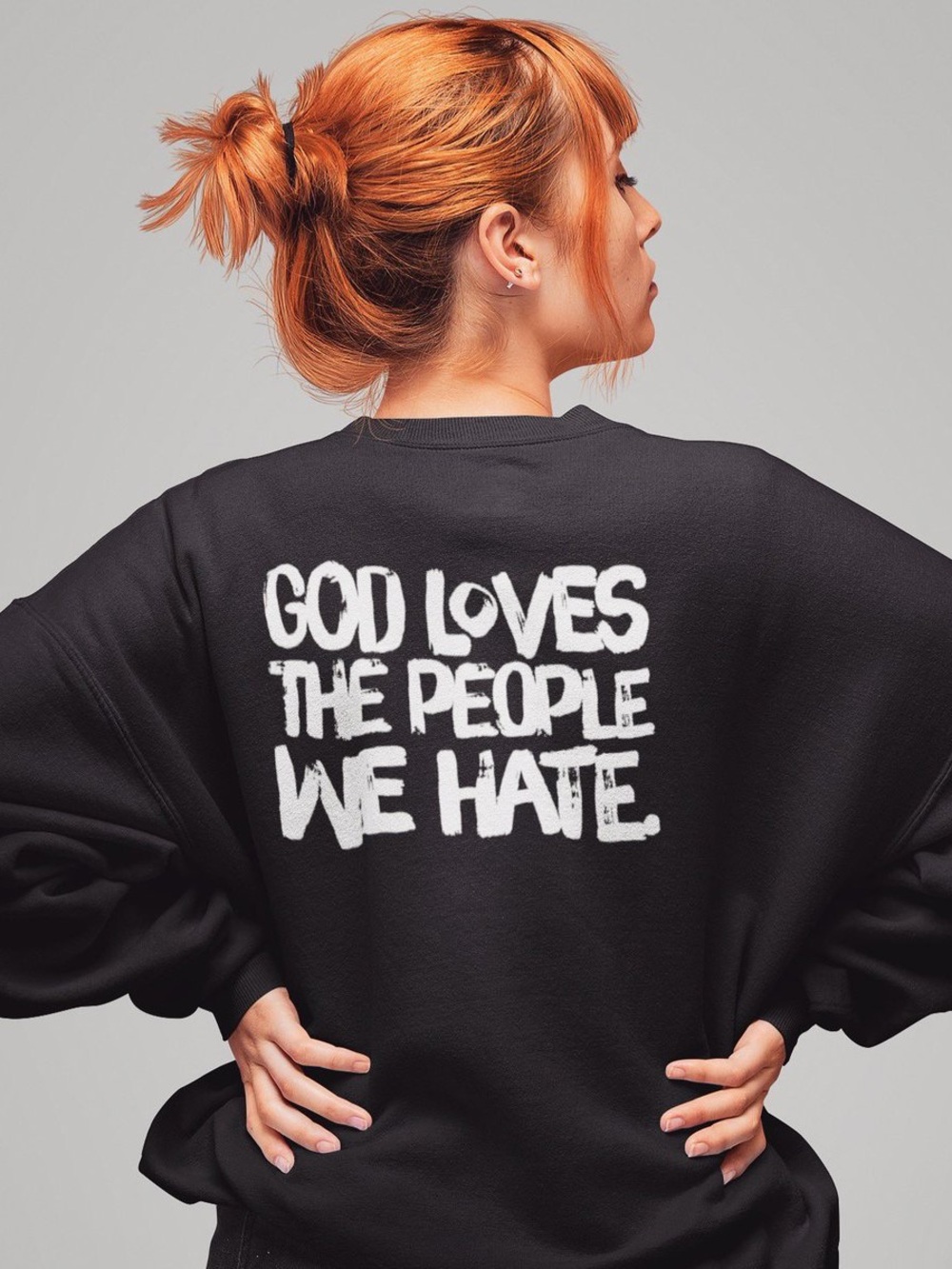 The Happy Givers  "GOD LOVES THE PEOPLE WE HATE" Graphic Sweatshirt Black S